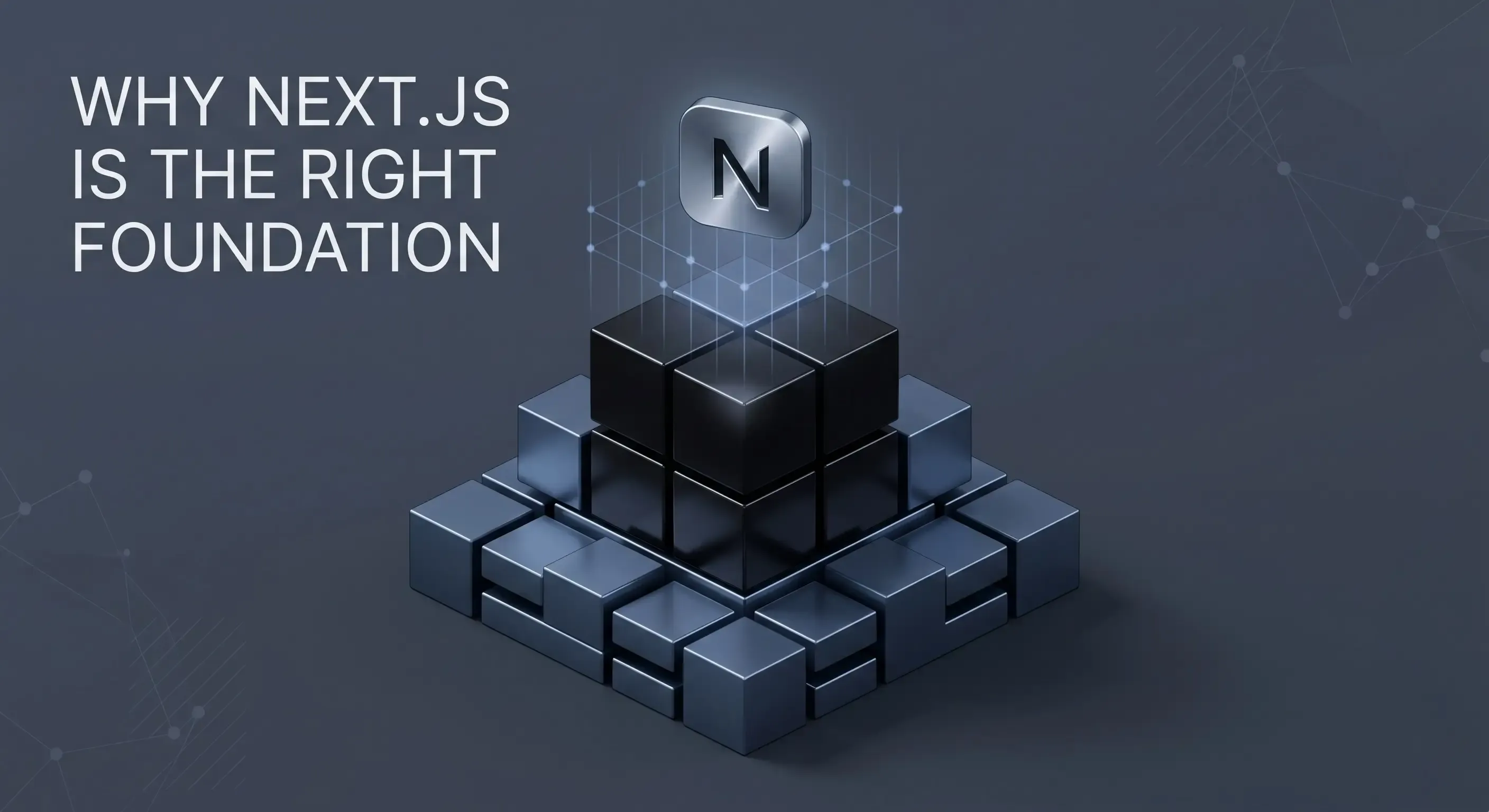Why Next.js Is the Right Foundation for Every Serious Marketing Website